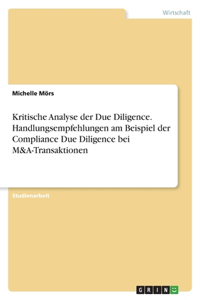 Kritische Analyse der Due Diligence. Handlungsempfehlungen am Beispiel der Compliance Due Diligence bei M&A-Transaktionen