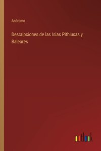 Descripciones de las Islas Pithiusas y Baleares