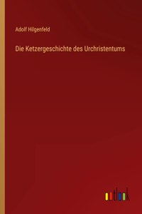 Die Ketzergeschichte des Urchristentums