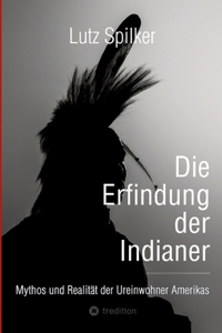Die Erfindung der Indianer