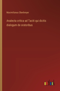 Analecta critica ad Taciti qui dicitis dialogum de oratoribus
