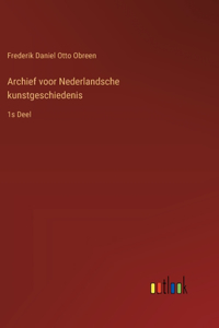 Archief voor Nederlandsche kunstgeschiedenis