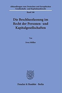 Die Beschlussfassung Im Recht Der Personen- Und Kapitalgesellschaften
