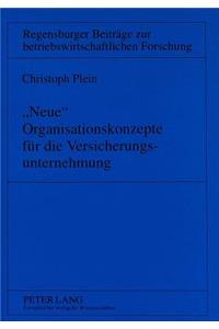 «Neue» Organisationskonzepte Fuer Die Versicherungsunternehmung