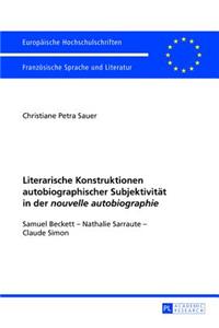 Literarische Konstruktionen Autobiographischer Subjektivitaet in Der «Nouvelle Autobiographie»