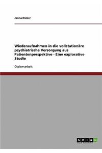 Wiederaufnahmen in die vollstationäre psychiatrische Versorgung aus Patientenperspektive - Eine explorative Studie