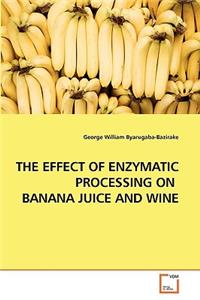 Effect of Enzymatic Processing on Banana Juice and Wine