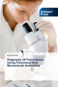Diagnosis Of Fascioliasis Using Polyclonal And Monoclonal Anitbodies