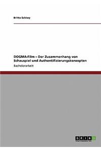 DOGMA-Film - Der Zusammenhang von Schauspiel und Authentifizierungskonzepten