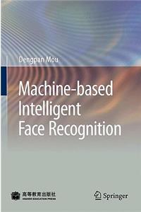 Machine-Based Intelligent Face Recognition