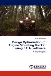 Design Optimisation of Engine Mounting Bracket Using F.E.A. Software