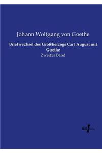 Briefwechsel des Großherzogs Carl August mit Goethe