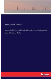 Gesammelte Schriften und Denkwürdigkeiten des General-Feldmarschalls Grafen Helmuth von Moltke