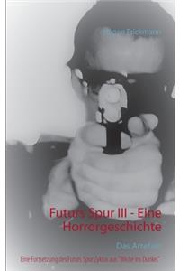 Futurs Spur III - Eine Horrorgeschichte