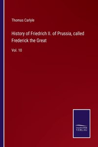 History of Friedrich II. of Prussia, called Frederick the Great