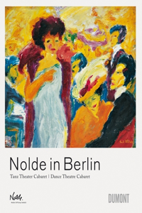 Nolde in Berlin: Dance Theatre Cabaret