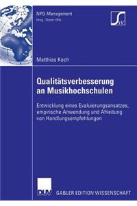 Qualitätsverbesserung an Musikhochschulen: Entwicklung Eines Evaluierungsansatzes, Empirische Anwendung Und Ableitung Von Handlungsempfehlungen