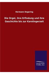 Orgel, Ihre Erfindung Und Ihre Geschichte Bis Zur Karolingerzeit