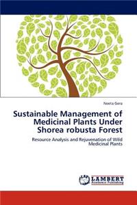 Sustainable Management of Medicinal Plants Under Shorea robusta Forest
