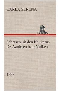 Schetsen uit den Kaukasus De Aarde en haar Volken, 1887