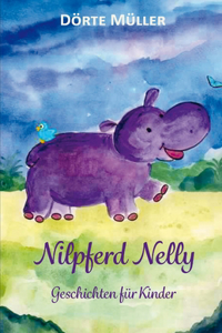 Nilpferd Nelly - Geschichten für Kinder