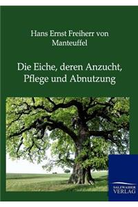 Die Eiche, deren Anzucht, Pflege und Abnutzung