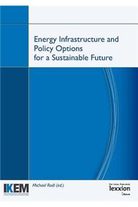 Energy Infrastructure and Policy Options for a Sustainable Future