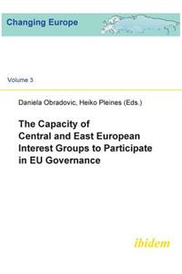 Capacity of Central and East European Interest Groups to Participate in EU Governance.