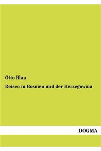 Reisen in Bosnien und der Herzegowina