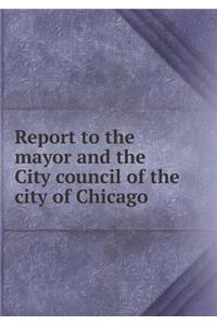 Report to the Mayor and the City Council of the City of Chicago