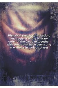 Historical sketch, constitution, and register of the Military order of the Carabao together with songs that have been sung at wallows in various places