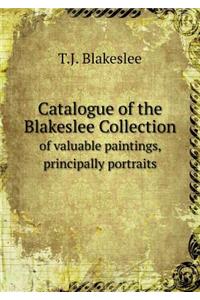 Catalogue of the Blakeslee Collection of valuable paintings, principally portraits