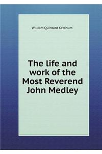The Life and Work of the Most Reverend John Medley