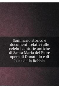 Sommario Storico E Documenti Relativi Alle Celebri Cantorie Antiche Di Santa Maria del Fiore Opera Di Donatello E Di Luca Della Robbia