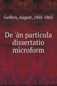 DE   N PARTICULA DISSERTATIO MICROFORM