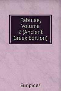 Fabulae, Volume 2 (Ancient Greek Edition)