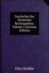 Geschichte Der Deutschen Rechtsquellen, Volume 2 (German Edition)
