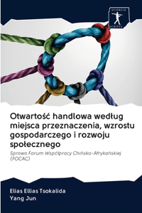 Otwartośc handlowa wedlug miejsca przeznaczenia, wzrostu gospodarczego i rozwoju spolecznego