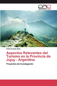 Aspectos Relevantes del Turismo en la Provincia de Jujuy - Argentina