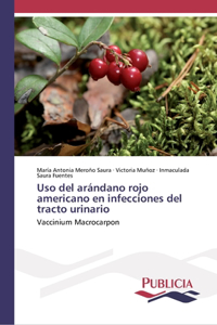 Uso del arándano rojo americano en infecciones del tracto urinario