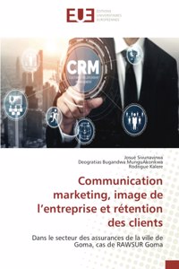 Communication marketing, image de l'entreprise et rétention des clients