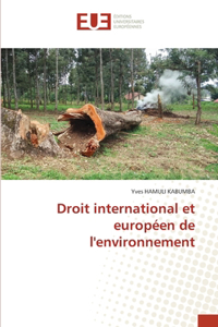 Droit international et européen de l'environnement