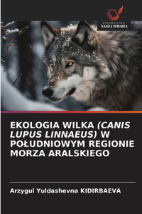 Ekologia Wilka (Canis Lupus Linnaeus) W Poludniowym Regionie Morza Aralskiego