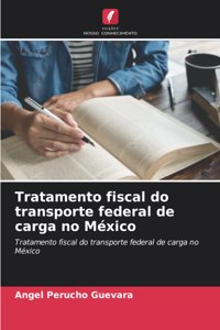 Tratamento fiscal do transporte federal de carga no México