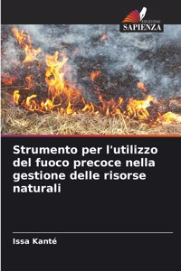 Strumento per l'utilizzo del fuoco precoce nella gestione delle risorse naturali