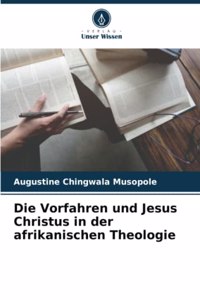 Die Vorfahren und Jesus Christus in der afrikanischen Theologie