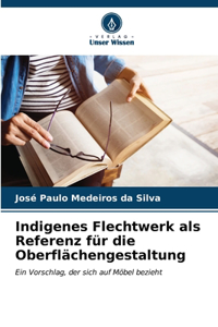 Indigenes Flechtwerk als Referenz für die Oberflächengestaltung