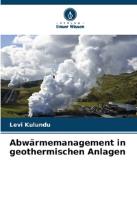 Abwärmemanagement in geothermischen Anlagen