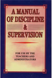 A Manual of Discipline and Instruction: For Use By the Teachers and Administrators