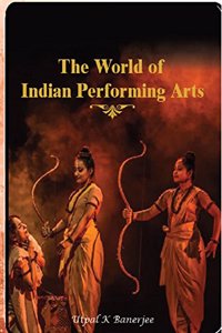 The World of Indian Performing Arts